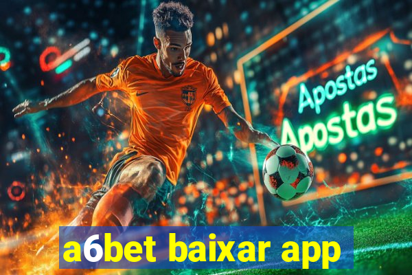 a6bet baixar app